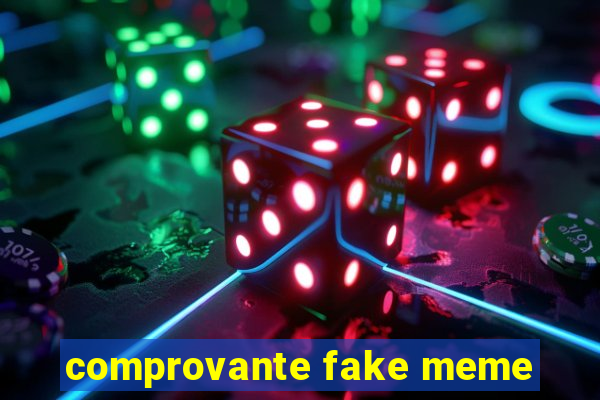 comprovante fake meme